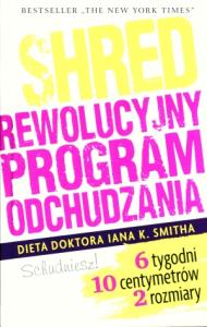 Shred czyli rewolucyjny program odchudzania. Autor: Smith Ian K.. Dobreksiazki.pl Okładka książki Shred czyli rewolucyjny program odchudzania
