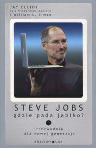Steve Jobs - gdzie pada jabłko?. Autor: William L. Simon, Jay Elliot. Dobreksiazki.pl Okładka książki Steve Jobs - gdzie pada jabłko?