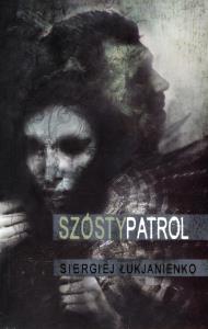 Szósty patrol. Autor: Łukjanienko Siergiej. Dobreksiazki.pl Okładka książki Szósty patrol