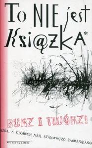To nie jest książka. Burz i twórz!. Autor: Opracowanie zbiorowe. Dobreksiazki.pl Okładka książki To nie jest książka. Burz i twórz!