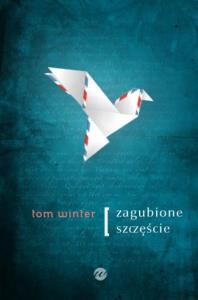 Zagubione szczeście. Autor: Winter Tom. Dobreksiazki.pl Okładka książki Zagubione szczeście