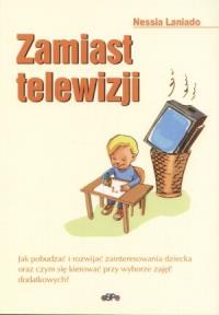 Zamiast telewizji. Autor: Nessia Laniado. Dobreksiazki.pl Okładka książki Zamiast telewizji
