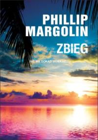 Zbieg. Autor: Margolin Phillip. Dobreksiazki.pl Okładka książki Zbieg