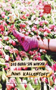 Zło budzi się wiosną. Autor: Mons Kallentoft. Dobreksiazki.pl Okładka książki Zło budzi się wiosną