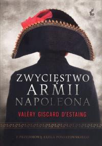 Zwycięstwo armii Napoleona. Autor: D'Estaing Valery Giscard. Dobreksiazki.pl Okładka książki Zwycięstwo armii Napoleona