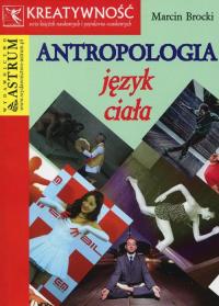 Antropologia Język ciała. Autor: Brocki Marcin. Dobreksiazki.pl Okładka książki Antropologia Język ciała