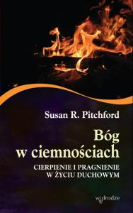 Bóg w ciemnościach. Autor: Pitchford Susan R.. Dobreksiazki.pl Okładka książki Bóg w ciemnościach