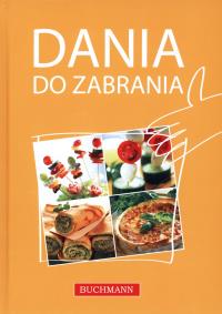 Dania do zabrania. Autor: Opracowanie zbiorowe. Dobreksiazki.pl Okładka książki Dania do zabrania