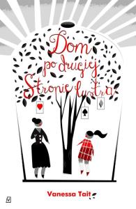 Dom po drugiej stronie lustra. Autor: Vanessa Tait. Dobreksiazki.pl Okładka książki Dom po drugiej stronie lustra