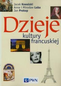 Dzieje kultury francuskiej. Autor: Loba Anna, Loba Mirosław. Dobreksiazki.pl Okładka książki Dzieje kultury francuskiej