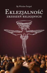 Eklezjalność zrzeszeń religijnych. Autor: Śmigiel Wiesław. Dobreksiazki.pl Okładka książki Eklezjalność zrzeszeń religijnych