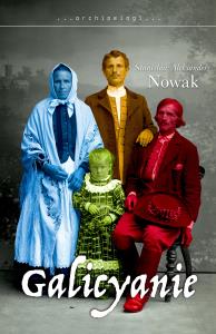 Galicyanie. Autor: Stanisław Aleksander Nowak. Dobreksiazki.pl Okładka książki Galicyanie