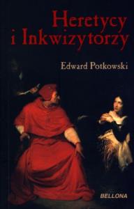 Heretycy i inkwizytorzy. Autor: Potkowski Edward. Dobreksiazki.pl Okładka książki Heretycy i inkwizytorzy