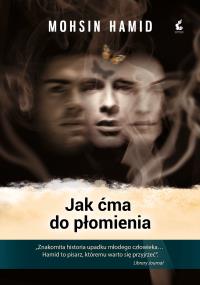 Jak ćma do płomienia. Autor: Hamid Mohsin. Dobreksiazki.pl Okładka książki Jak ćma do płomienia