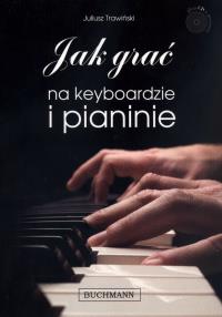 Jak grać na keyboardzie i pianinie. Autor: Trawiński Juliusz. Dobreksiazki.pl Okładka książki Jak grać na keyboardzie i pianinie