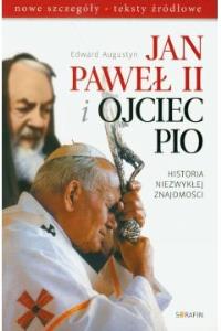 Jan Paweł II i Ojciec Pio Historia niezwykłej znajomości. Autor: Edward Augustyn. Dobreksiazki.pl Okładka książki Jan Paweł II i Ojciec Pio Historia niezwykłej znajomości