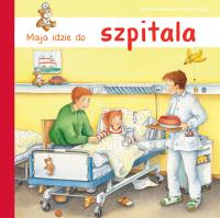 Maja idzie do szpitala. Autor: Susa Hammerle. Dobreksiazki.pl Okładka książki Maja idzie do szpitala