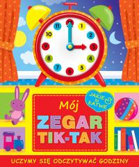 Mój zegar Tik-Tak. Autor: Opracowanie zbiorowe. Dobreksiazki.pl Okładka książki Mój zegar Tik-Tak