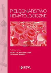 Pielęgniarstwo hematologiczne. Autor: Praca zbiorowa. Dobreksiazki.pl Okładka książki Pielęgniarstwo hematologiczne