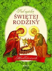 Pod opieką Świętej Rodziny. Autor: Opracowanie zbiorowe. Dobreksiazki.pl Okładka książki Pod opieką Świętej Rodziny