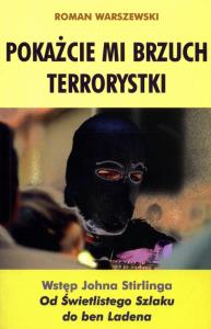 Pokażcie mi brzuch terrorystki. Autor: Roman Warszewski. Dobreksiazki.pl Okładka książki Pokażcie mi brzuch terrorystki