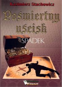 Pośmiertny uścisk. Autor: Stachowicz Kazimierz. Dobreksiazki.pl Okładka książki Pośmiertny uścisk