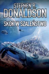 Skok w szaleństwo. Autor: Donaldson Stephen R.. Dobreksiazki.pl Okładka książki Skok w szaleństwo