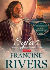Sylas. Skryba, towarzysz Pawła z Tarsu cz.5. Autor: Francine Rivers. Dobreksiazki.pl Okładka książki Sylas. Skryba, towarzysz Pawła z Tarsu cz.5