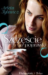Szczęście do poprawki. Autor: Arleta Tylewicz. Dobreksiazki.pl Okładka książki Szczęście do poprawki