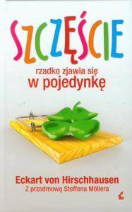 Szczęście rzadko zjawia się w pojedynkę. Autor: Hirschhausen Eckart. Dobreksiazki.pl Okładka książki Szczęście rzadko zjawia się w pojedynkę