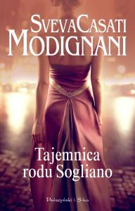 Tajemnica rodu Sogliano. Autor: Sveva Casati Modignani. Dobreksiazki.pl Okładka książki Tajemnica rodu Sogliano