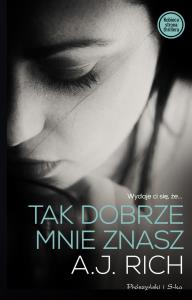 Tak dobrze mnie znasz. Autor: Rich A.J. Dobreksiazki.pl Okładka książki Tak dobrze mnie znasz