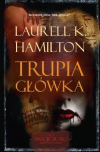 Trupia główka - Laurell K. Hamilton. Autor: Hamilton Laurell K.. Dobreksiazki.pl Okładka książki Trupia główka - Laurell K. Hamilton