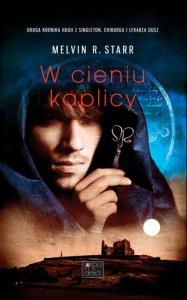 W cieniu kaplicy. Autor: Starr Melvin R.. Dobreksiazki.pl Okładka książki W cieniu kaplicy