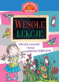 Wesołe lekcje. Ukryte rysunki i inne zadania logiczne. Autor: Opracowanie zbiorowe. Dobreksiazki.pl Okładka książki Wesołe lekcje. Ukryte rysunki i inne zadania logiczne