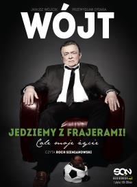 Wójt. Jedziemy z frajerami! Całe moje życie audiobook. Autor: Janusz Wójcik, Przemysław Ofiara. Dobreksiazki.pl Okładka książki Wójt. Jedziemy z frajerami! Całe moje życie audiobook