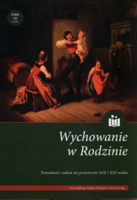 Wychowanie w rodzinie. Wydawca: Zakład Historii Edukacji Instytutu Pedagogiki Uniwersytetu Wrocławskiego. Dobreksiazki.pl Opakowanie Wychowanie w rodzinie