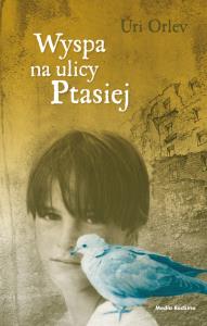 Wyspa na ulicy Ptasiej. Autor: Orlev Uri. Dobreksiazki.pl Okładka książki Wyspa na ulicy Ptasiej