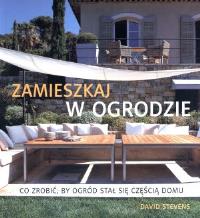 Zamieszkaj w ogrodzie. Autor: Stevens David. Dobreksiazki.pl Okładka książki Zamieszkaj w ogrodzie