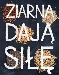 Ziarna dają siłę. Autor: Chrissy Freer. Dobreksiazki.pl Okładka książki Ziarna dają siłę