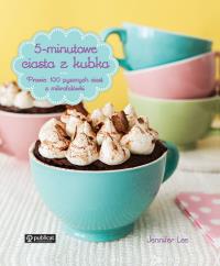 5-minutowe ciasta z kubka. Autor: Carrell Jennifer Lee. Dobreksiazki.pl Okładka książki 5-minutowe ciasta z kubka