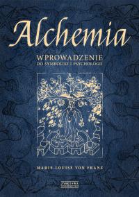 Alchemia. Wprowadzenie do symboliki i psychologii. Autor: Marie - Louise von Franz. Dobreksiazki.pl Okładka książki Alchemia. Wprowadzenie do symboliki i psychologii