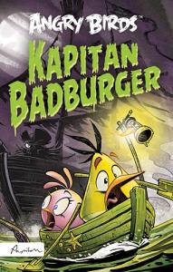 ANGRY BIRDS. KAPITAN BADBURGER. Autor: Glenn Dakin. Dobreksiazki.pl Okładka książki ANGRY BIRDS. KAPITAN BADBURGER