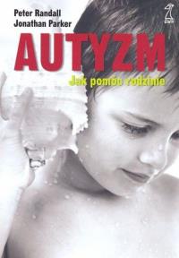 Autyzm. Autor: Jonathan Parker, Peter Randall. Dobreksiazki.pl Okładka książki Autyzm