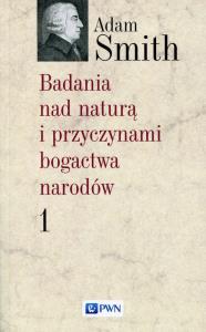 Badania nad naturą i przyczynami bogactwa narodów Tom 1. Autor: Smith Adam. Dobreksiazki.pl Okładka książki Badania nad naturą i przyczynami bogactwa narodów Tom 1