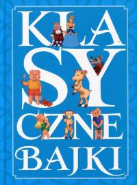 Bajki klasyczne. Autor: Opracowanie zbiorowe. Dobreksiazki.pl Okładka książki Bajki klasyczne