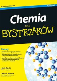 Chemia dla bystrzaków. Wydanie II. Autor: John T. Moore. Dobreksiazki.pl Okładka książki Chemia dla bystrzaków. Wydanie II