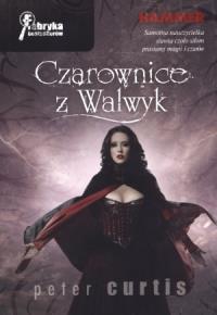 Czarownice z Walwyk. Autor: Peter Curtis. Dobreksiazki.pl Okładka książki Czarownice z Walwyk