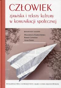 Człowiek zjawiska i teksty kultury w kom. społ.. Autor: Praca zbiorowa. Dobreksiazki.pl Okładka książki Człowiek zjawiska i teksty kultury w kom. społ.