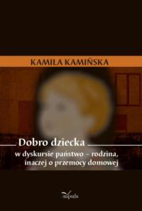 Dobro dziecka. Autor: Kamińska Kamila. Dobreksiazki.pl Okładka książki Dobro dziecka
